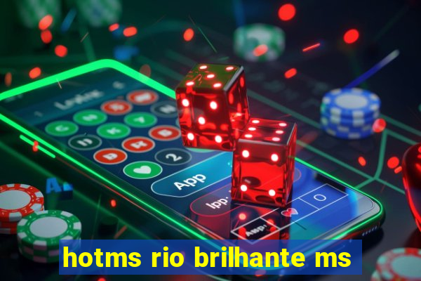 hotms rio brilhante ms